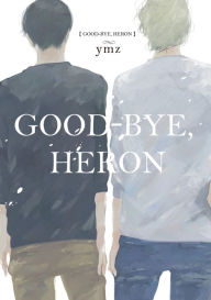 Title: Good-Bye, Heron (Yaoi Manga): Volume 1, Author: ymz