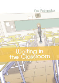 Title: Waiting in the Classroom: Chapter 1, Author: Emi Fukasaku