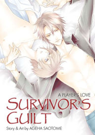 Title: Survivor Guilt: A Player's Love (Yaoi Manga): Volume 1, Author: Ageha Saotome