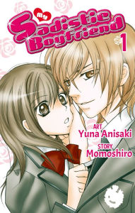 Title: My Sadistic Boyfriend, Volume 1, Author: Yuna Anisaki