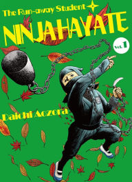 Title: The Run-away Student NINJA HAYATE: Volume 1, Author: Daichi Aozora