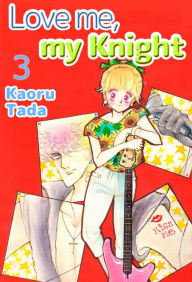 Title: Love me, my Knight: Volume 3, Author: Kaoru Tada