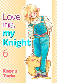 Title: Love me, my Knight: Volume 6, Author: Kaoru Tada