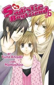 Title: My Sadistic Boyfriend, Volume 6, Author: Yuna Anisaki