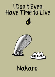 Title: I Don't Even Have Time to Live: chapter 6, Author: Nakano