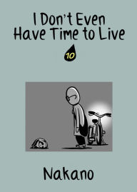 Title: I Don't Even Have Time to Live: chapter 10, Author: Nakano