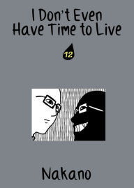 Title: I Don't Even Have Time to Live: chapter 12, Author: Nakano