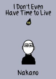 Title: I Don't Even Have Time to Live: chapter 15, Author: Nakano