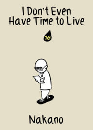 Title: I Don't Even Have Time to Live: chapter 16, Author: Nakano