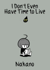 Title: I Don't Even Have Time to Live: chapter 17, Author: Nakano