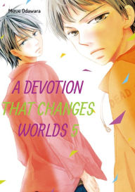 Title: A Devotion That Changes Worlds, Volume 5, Author: Mizue Odawara