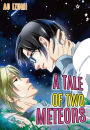 A Tale of Two Meteors (Yaoi Manga): Volume 1