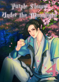 Title: Purple Flower Under the Moonlight: Chapter 4, Author: Jiangnan Youko