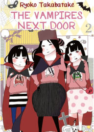 Title: The Vampires Next Door: Volume 2, Author: Ryoko Takabatake