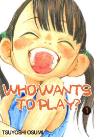 Title: Who Wants to Play?: Volume 1, Author: Tsuyoshi Osumi