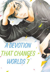 Title: A Devotion That Changes Worlds, Volume 7, Author: Mizue Odawara