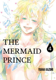 Title: THE MERMAID PRINCE: Volume 4, Author: YUANA KAZUMI