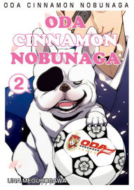 Title: ODA CINNAMON NOBUNAGA: Volume 2, Author: UNA MEGUROGAWA