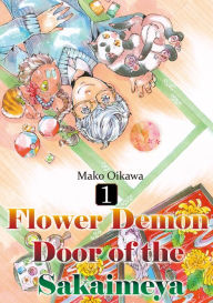 Title: Flower Demon Door of the Sakaimeya: Volume 1, Author: Mako Oikawa