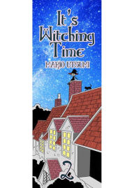 Title: It's Witching Time!: Chapter 2, Author: Mario Utsumi