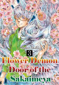 Title: Flower Demon Door of the Sakaimeya: Volume 3, Author: Mako Oikawa