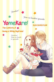 Title: Yomekare! The Comforts Of Having A Wifely Boyfriend: Volume 1, Author: SUN SHIRAYUMI