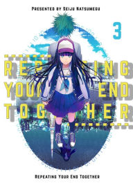 Title: Repeating Your End Together: Chapter 3, Author: Natsumegu Seiju