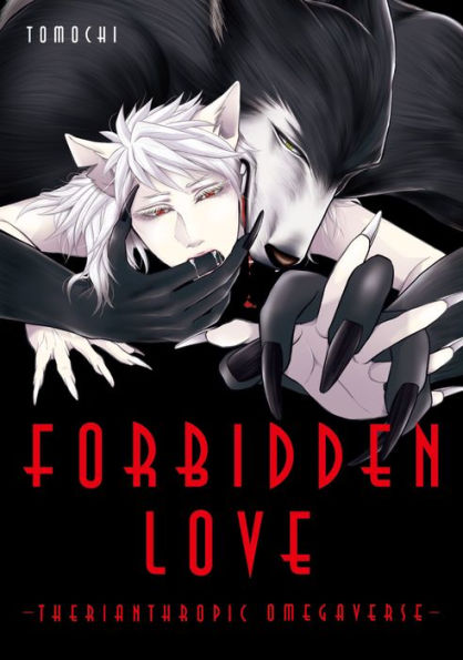 FORBIDDEN LOVE-THERIANTHROPIC OMEGAVERSE-: Volume 1