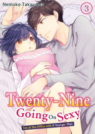 Title: Twenty-Nine Going On Sexy-Sex at the Office with A Younger Man: Chapter 3, Author: NEMUKO TAKAYAMA