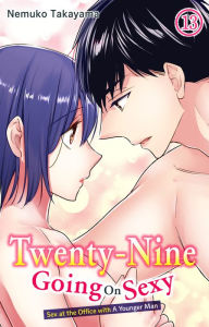 Title: Twenty-Nine Going On Sexy-Sex at the Office with A Younger Man: Chapter 13, Author: NEMUKO TAKAYAMA