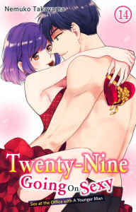 Title: Twenty-Nine Going On Sexy-Sex at the Office with A Younger Man: Chapter 14, Author: NEMUKO TAKAYAMA
