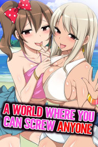 Title: A World Where You Can Screw Anyone: Volume 1, Author: Konecha