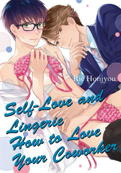 Self-Love and Lingerie How to Love Your Coworker: Volume 1