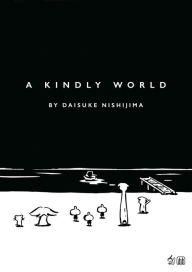 Title: A Kindly World: A Kindly World, Author: Daisuke Nishijima