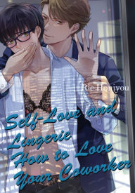 Title: Self-Love and Lingerie How to Love Your Coworker: Volume 2, Author: Rie Honjyou
