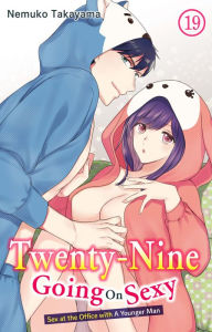 Title: Twenty-Nine Going On Sexy-Sex at the Office with A Younger Man: Chapter 19, Author: NEMUKO TAKAYAMA