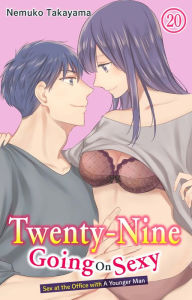 Title: Twenty-Nine Going On Sexy-Sex at the Office with A Younger Man: Chapter 20, Author: NEMUKO TAKAYAMA
