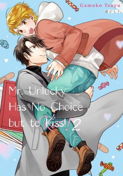 Mr. Unlucky Has No Choice but to Kiss!: Volume 2