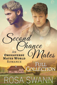 Title: Second Chance Mates [Full Collection]: An Omegaverse Mates World Romance, Author: Rosa Swann