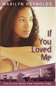 Title: If You Loved Me (True-to-Life Series from Hamilton High, #7), Author: Marilyn Reynolds