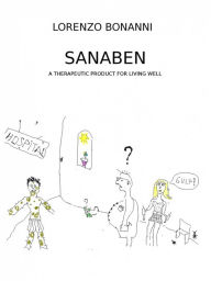 Title: Sanaben - A therapeutic product for living well, Author: Lorenzo Bonanni