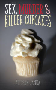 Title: Sex, Murder & Killer Cupcakes (Marian Moyer, #1), Author: Allison Janda