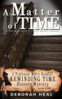 A Matter of Time: An Inspirational Novel of History, Mystery & Romance (The Rewinding Time Series)