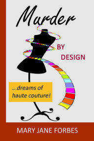 Title: Murder by Design (Murder by Design Trilogy, #1), Author: Mary Jane Forbes