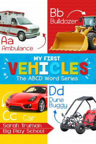 Title: My First Vehicles - The ABCD Word Series, Author: Sarah Truman