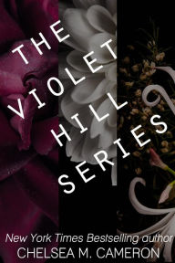 Title: The Violet Hill Series, Author: Chelsea M. Cameron