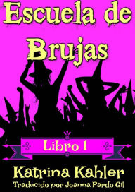 Title: Escuela de Brujas - Libro 1, Author: Katrina Kahler