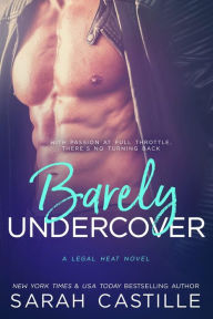 Title: Barely Undercover (Legal Heat, #2), Author: Sarah Castille