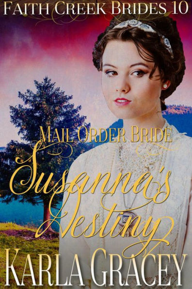 Mail Order Bride - Susanna's Destiny (Faith Creek Brides, #10)