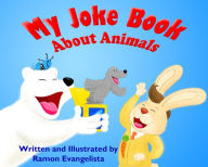 Title: My Joke Book About Animals (My Joke Book series, #1), Author: Ramon Luis Evangelista